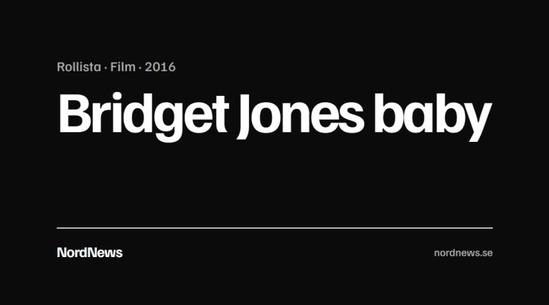 Titelkort: Rollista · Film · 2016 – Bridget Jones baby
